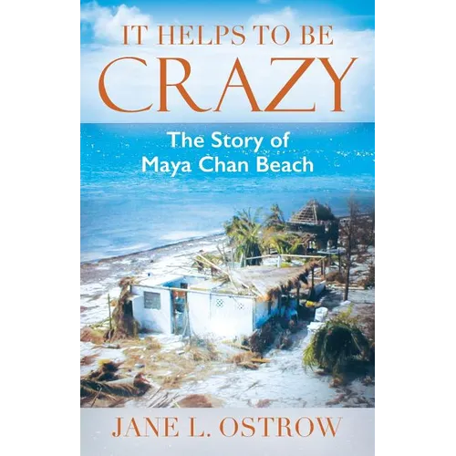 It Helps to be Crazy: The Story of Maya Chan Beach - Paperback