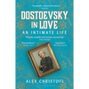 Dostoevsky in Love: An Intimate Life - Paperback