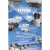 Playing for the City: The Power of Sports for Christian Community Development - Paperback