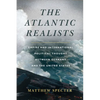 The Atlantic Realists: Empire and International Political Thought Between Germany and the United States - Paperback