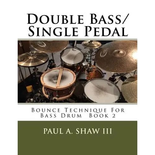 Double Bass/Single Pedal: Bounce Technique for Bass Drum Book 2 - Paperback