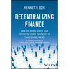 Decentralizing Finance: How Defi, Digital Assets, and Distributed Ledger Technology Are Transforming Finance - Hardcover
