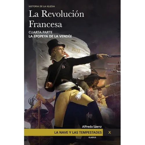 La Nave y las tempestades. T. 10: La Revolución Francesa. La epopeya de la Vendée - Paperback