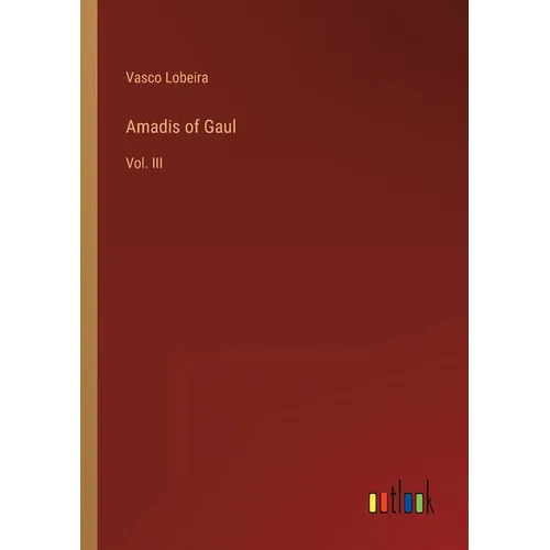 Amadis of Gaul: Vol. III - Paperback