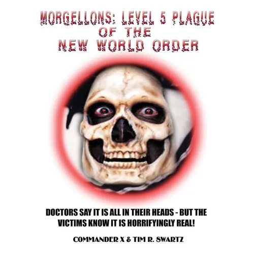 Morgellons: Level 5 Plague of the New World Order - Paperback