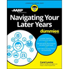 Navigating Your Later Years for Dummies - Paperback