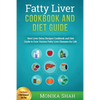Fatty Liver Cookbook & Diet Guide: 85 Most Powerful Recipes to Avert Fatty Liver & Lose Weight Fast - Paperback