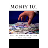 Money 101: For the Ordinary Person - Paperback