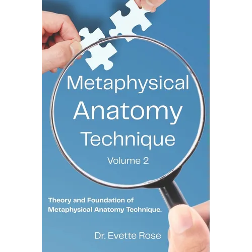Metaphysical Anatomy Technique Volume 2: Your Body Is Talking Are You Listening? - Paperback