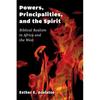Powers, Principalities, and the Spirit: Biblical Realism in Africa and the West - Paperback