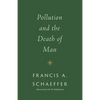 Pollution and the Death of Man - Paperback