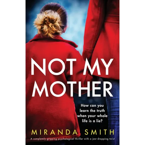 Not My Mother: A completely gripping psychological thriller with a jaw-dropping twist - Paperback