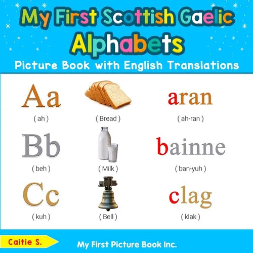 My First Scottish Gaelic Alphabets Picture Book with English Translations: Bilingual Early Learning & Easy Teaching Scottish Gaelic Books for Kids - Paperback