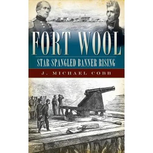 Fort Wool: Star-Spangled Banner Rising - Hardcover