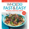 The Whole30 Fast & Easy Cookbook: 150 Simply Delicious Everyday Recipes for Your Whole30 - Hardcover
