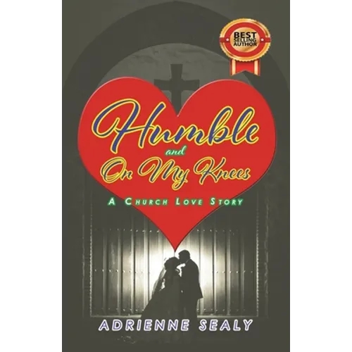 Humble and on My Knees: A Church Love Story - Paperback
