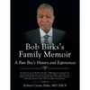 Bob Birks's Family Memoir: A Poor Boy's History and Experiences - Paperback