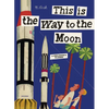 This Is the Way to the Moon: A Children's Classic - Hardcover
