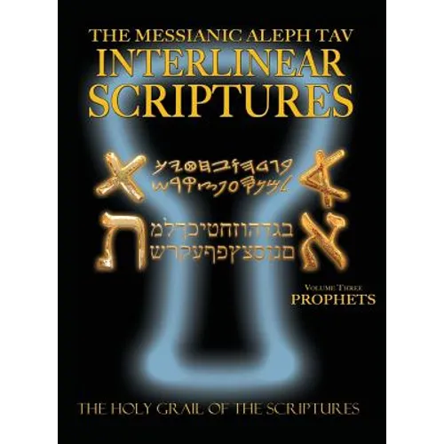 Messianic Aleph Tav Interlinear Scriptures Volume Three the Prophets, Paleo and Modern Hebrew-Phonetic Translation-English, Bold Black Edition Study B - Hardcover