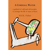 A Cordiall Water: A Garland of Odd & Old Receipts to Assuage the Ills of Man or Beast - Paperback