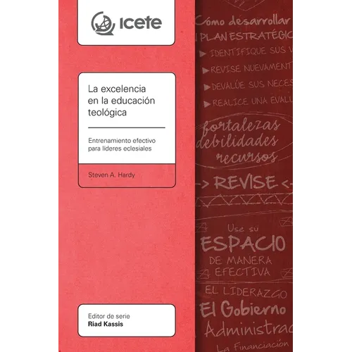 La excelencia en la educación teológica: Entrenamiento efectivo para líderes eclesiales - Paperback