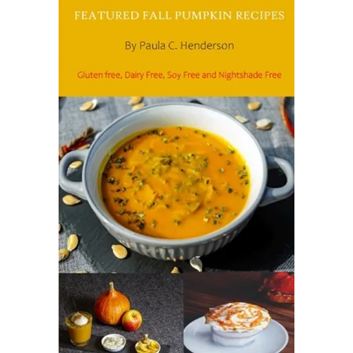Featured Fall Pumpkin Recipes: Gluten Free, Dairy Free, Soy Free and Nightshade Free - Paperback