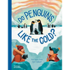 Do Penguins Like the Cold? - Hardcover