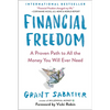 Financial Freedom: A Proven Path to All the Money You Will Ever Need - Paperback