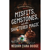Misfits, Gemstones, and Other Shattered Magic (Dowser 8) - Paperback