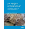 Iron Age Chariot Burials in Britain and the Near Continent - Paperback
