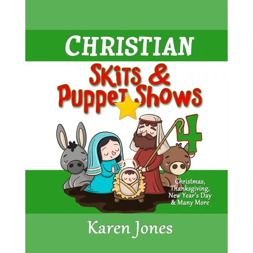 Christian Skits & Puppet Shows 4: Christmas Edition - Thanksgiving, New Year's Day, and More - Paperback