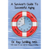 A Survivor's Guide To Successful Aging: With recipes for 1 week provided by Christina Schilling - Paperback