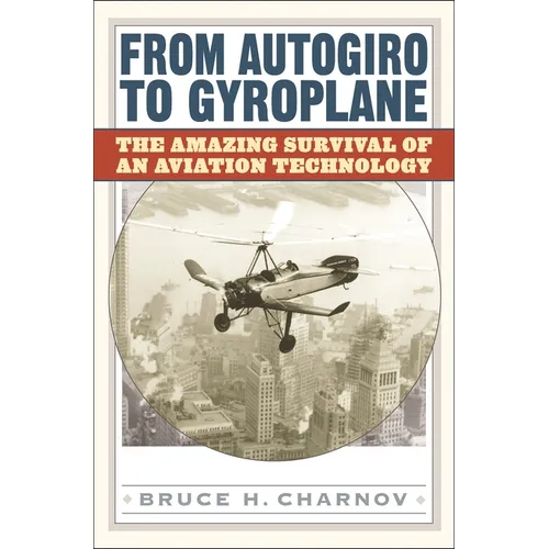 From Autogiro to Gyroplane: The Amazing Survival of an Aviation Technology - Hardcover