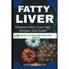 Fatty Liver Diet: Ultimate Fatty Liver Diet Recipes And Guide 105 Recipes To Help Fight Fatty Liver Disease (Fatty Liver Cure, Fatty Liv - Paperback