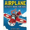 Airplane Activity Book For Kids: Coloring, Dot to Dot, Mazes, and More for Ages 4-8 - Paperback