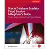 Oracle Database Exadata Cloud Service: A Beginner's Guide - Paperback