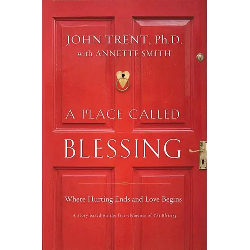 A Place Called Blessing: Where Hurting Ends and Love Begins - Paperback