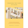 Crossing the Lines of Caste: Visvamitra and the Construction of Brahmin Power in Hindu Mythology - Paperback