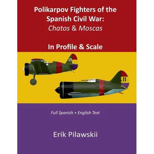 Polikarpov Fighters of the Spanish Civil War: Chatos & Moscas In Profile & Scale - Paperback