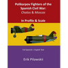 Polikarpov Fighters of the Spanish Civil War: Chatos & Moscas In Profile & Scale - Paperback