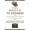 From Boots to Business: Transitioning from the Service to a Career in Business - Hardcover