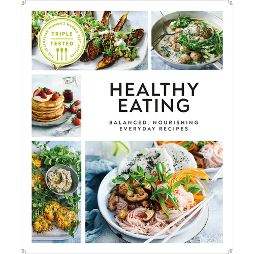 Healthy Eating: Balanced, Nourishing Everyday Recipes - Paperback