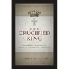 The Crucified King Softcover - Paperback