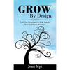Grow by Design: A 60-day Devotional to Help Unlock Your God-given Potential - Hardcover