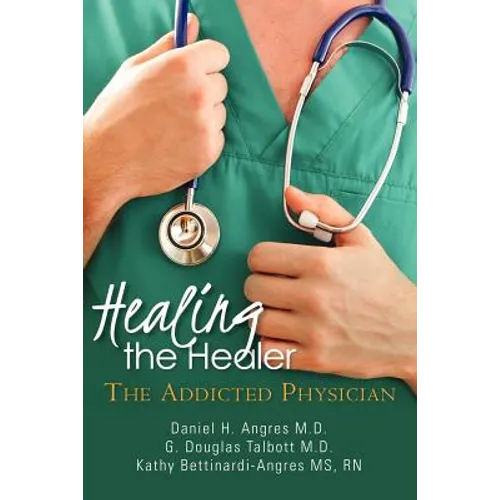 Healing the Healer: The Addicted Physician - Paperback