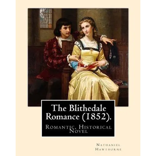 The Blithedale Romance (1852). By: Nathaniel Hawthorne: The Blithedale Romance (1852) is Nathaniel Hawthorne's third major romance. In Hawthorne (1879 - Paperback