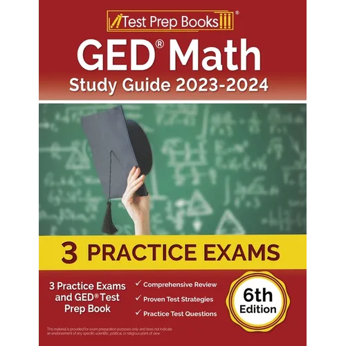 GED Math Study Guide 2023-2024: 3 Practice Exams and GED Test Prep Book [6th Edition] - Paperback