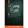 Game Plan: Develop a Spiritually Winning Strategy for Adults and Teens in Today's Culture - Paperback
