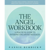 The Angel Workbook: A Practical Guide to Interpreting Divine Messages -- Includes Angel Numbers, Vibration-Raising Meditation, Spiritual Journaling, a - Paperback