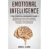 Emotional Intelligence: The Essential Beginners Guide to mastering social skills, improve relationship and control emotions (social skills, anger mana - Paperback